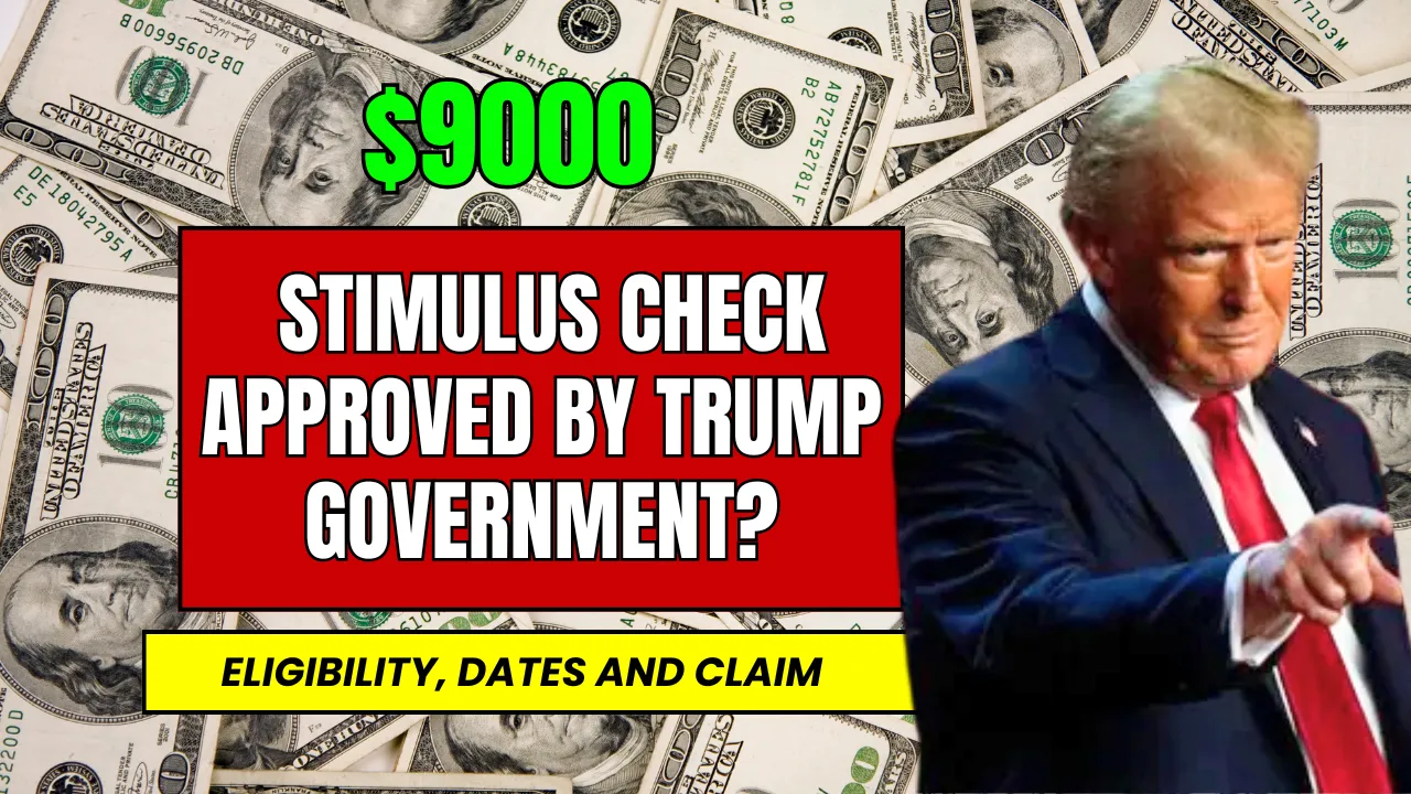 $9000 Stimulus Check Approved by Trump Government