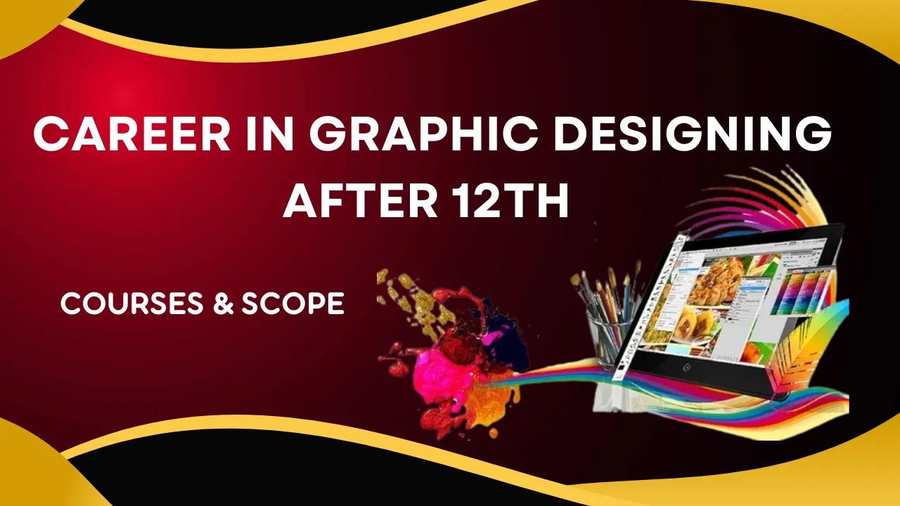 Career in Graphic Designing After 12th