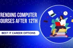 Trending Computer Courses After 12th